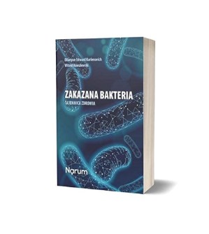 Książka ,,Zakazana bakteria, tajemnica zdrowia” dr Eduard Dilanyan, lek. Med. Witold Kowalewski